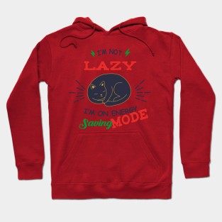 I'm not lazy, I'm on energy saving mode Hoodie